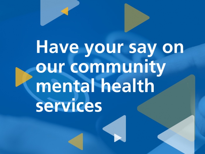 Have your say on our community mental health services